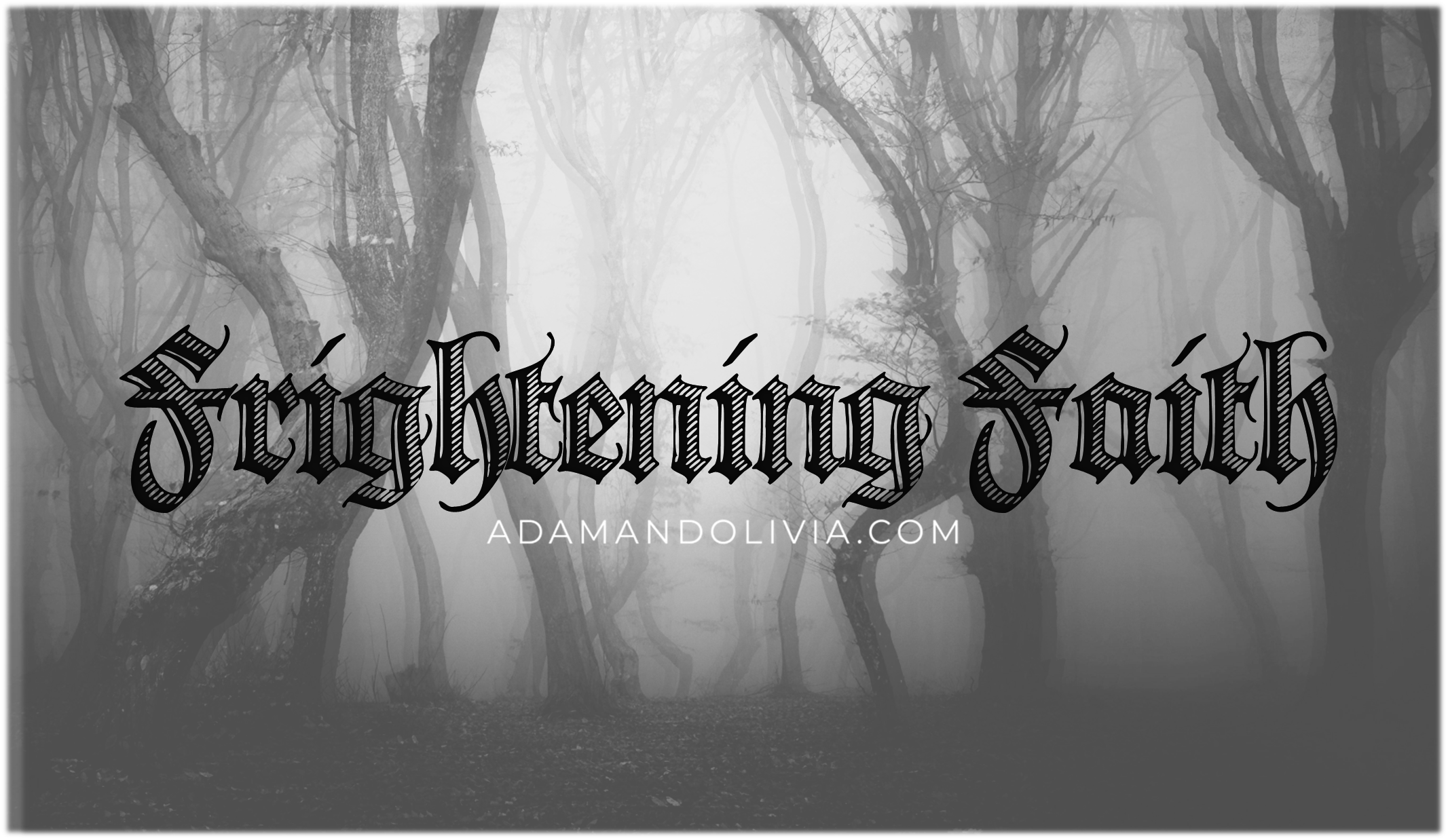 Frightening Faith