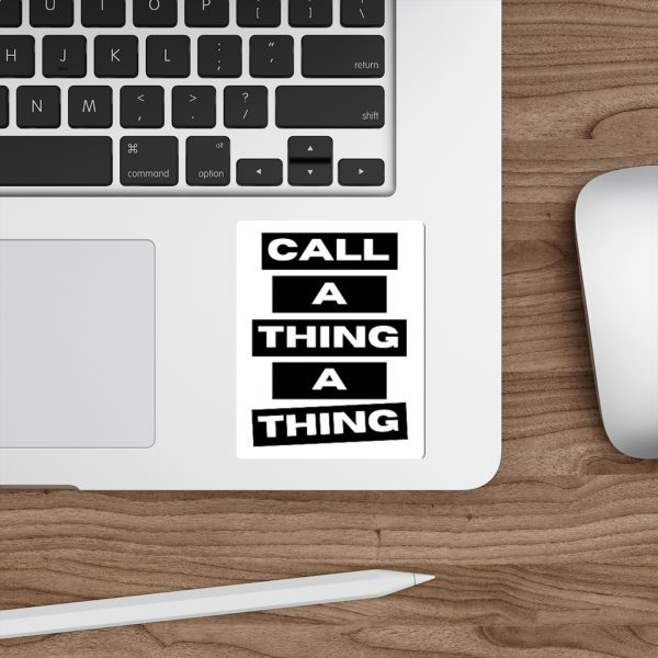 Call A Thing A Thing Stickers