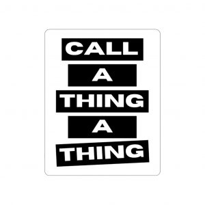 Call A Thing A Thing Stickers