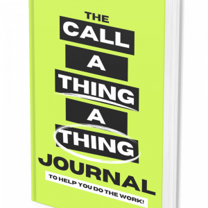 Call A Thing A Thing Journal